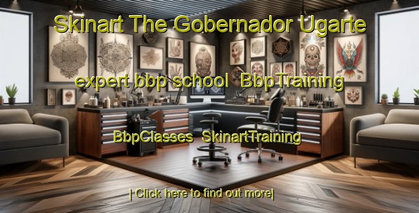 Skinart The Gobernador Ugarte expert bbp school | BbpTraining | BbpClasses | SkinartTraining-Argentina