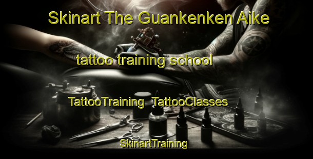 Skinart The Guankenken Aike tattoo training school | TattooTraining | TattooClasses | SkinartTraining-Argentina