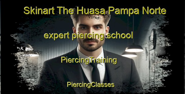 Skinart The Huasa Pampa Norte expert piercing school | PiercingTraining | PiercingClasses | SkinartTraining-Argentina