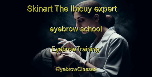 Skinart The Ibicuy expert eyebrow school | EyebrowTraining | EyebrowClasses | SkinartTraining-Argentina