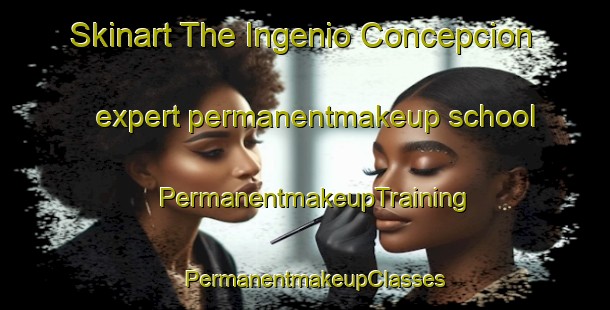 Skinart The Ingenio Concepcion expert permanentmakeup school | PermanentmakeupTraining | PermanentmakeupClasses | SkinartTraining-Argentina