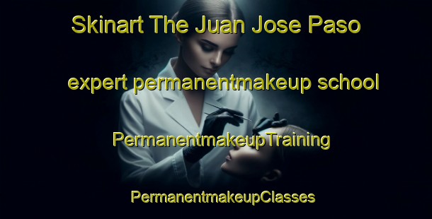 Skinart The Juan Jose Paso expert permanentmakeup school | PermanentmakeupTraining | PermanentmakeupClasses | SkinartTraining-Argentina