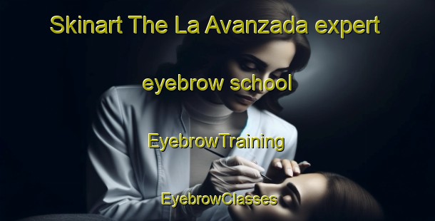 Skinart The La Avanzada expert eyebrow school | EyebrowTraining | EyebrowClasses | SkinartTraining-Argentina