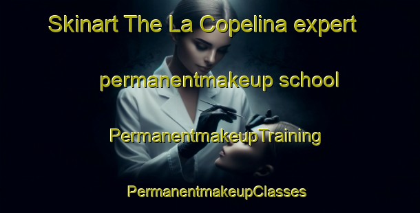 Skinart The La Copelina expert permanentmakeup school | PermanentmakeupTraining | PermanentmakeupClasses | SkinartTraining-Argentina