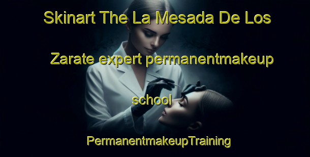 Skinart The La Mesada De Los Zarate expert permanentmakeup school | PermanentmakeupTraining | PermanentmakeupClasses | SkinartTraining-Argentina