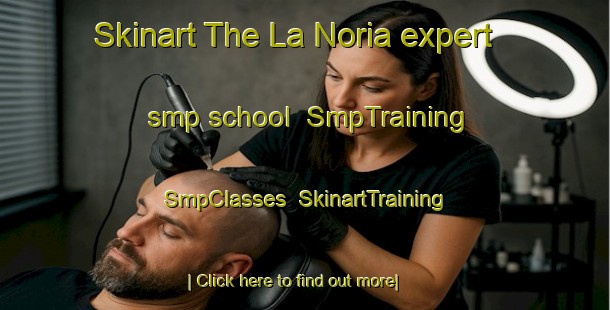 Skinart The La Noria expert smp school | SmpTraining | SmpClasses | SkinartTraining-Argentina