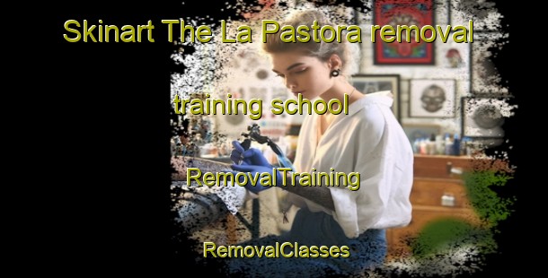 Skinart The La Pastora removal training school | RemovalTraining | RemovalClasses | SkinartTraining-Argentina