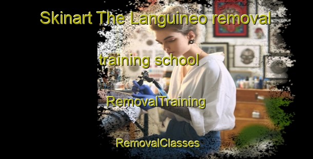 Skinart The Languineo removal training school | RemovalTraining | RemovalClasses | SkinartTraining-Argentina