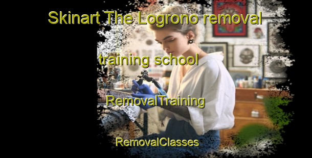 Skinart The Logrono removal training school | RemovalTraining | RemovalClasses | SkinartTraining-Argentina