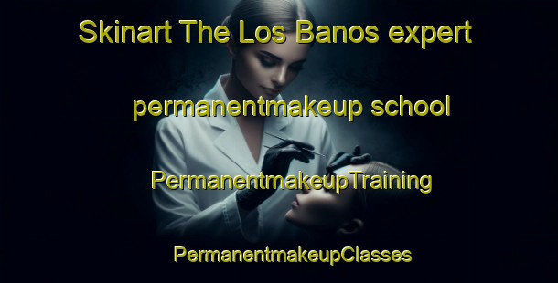 Skinart The Los Banos expert permanentmakeup school | #PermanentmakeupTraining #PermanentmakeupClasses #SkinartTraining-Argentina