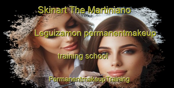 Skinart The Martiniano Leguizamon permanentmakeup training school | PermanentmakeupTraining | PermanentmakeupClasses | SkinartTraining-Argentina