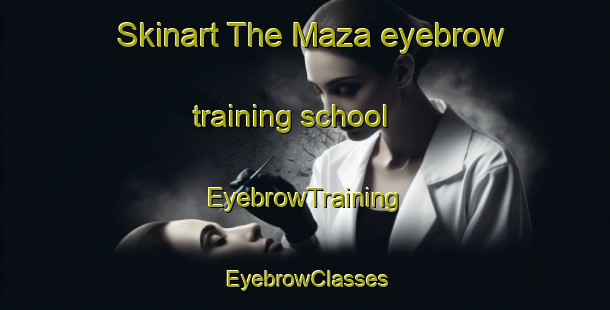 Skinart The Maza eyebrow training school | EyebrowTraining | EyebrowClasses | SkinartTraining-Argentina