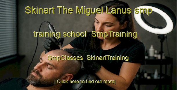 Skinart The Miguel Lanus smp training school | SmpTraining | SmpClasses | SkinartTraining-Argentina