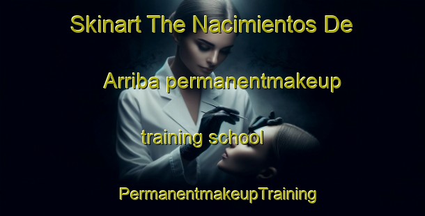Skinart The Nacimientos De Arriba permanentmakeup training school | PermanentmakeupTraining | PermanentmakeupClasses | SkinartTraining-Argentina