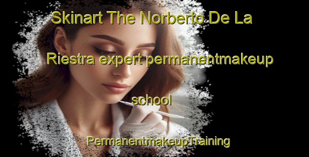 Skinart The Norberto De La Riestra expert permanentmakeup school | PermanentmakeupTraining | PermanentmakeupClasses | SkinartTraining-Argentina