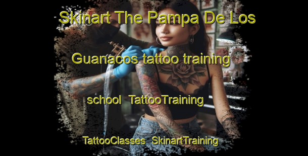Skinart The Pampa De Los Guanacos tattoo training school | TattooTraining | TattooClasses | SkinartTraining-Argentina
