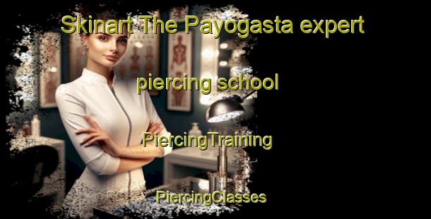 Skinart The Payogasta expert piercing school | PiercingTraining | PiercingClasses | SkinartTraining-Argentina