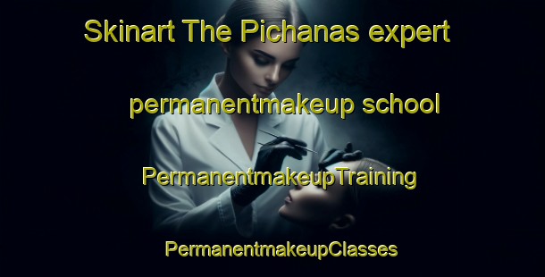 Skinart The Pichanas expert permanentmakeup school | PermanentmakeupTraining | PermanentmakeupClasses | SkinartTraining-Argentina