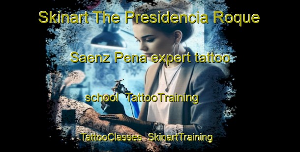 Skinart The Presidencia Roque Saenz Pena expert tattoo school | TattooTraining | TattooClasses | SkinartTraining-Argentina