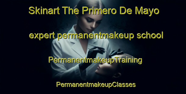 Skinart The Primero De Mayo expert permanentmakeup school | PermanentmakeupTraining | PermanentmakeupClasses | SkinartTraining-Argentina