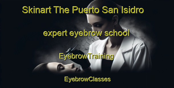 Skinart The Puerto San Isidro expert eyebrow school | EyebrowTraining | EyebrowClasses | SkinartTraining-Argentina