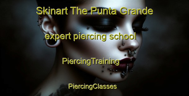 Skinart The Punta Grande expert piercing school | PiercingTraining | PiercingClasses | SkinartTraining-Argentina