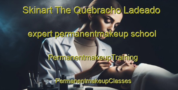 Skinart The Quebracho Ladeado expert permanentmakeup school | #PermanentmakeupTraining #PermanentmakeupClasses #SkinartTraining-Argentina