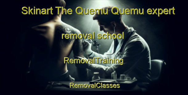Skinart The Quemu Quemu expert removal school | RemovalTraining | RemovalClasses | SkinartTraining-Argentina