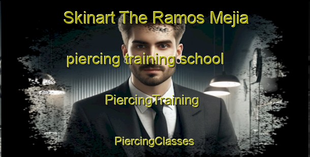 Skinart The Ramos Mejia piercing training school | #PiercingTraining #PiercingClasses #SkinartTraining-Argentina