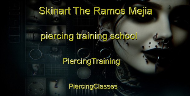 Skinart The Ramos Mejia piercing training school | PiercingTraining | PiercingClasses | SkinartTraining-Argentina