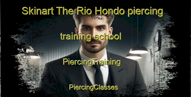 Skinart The Rio Hondo piercing training school | PiercingTraining | PiercingClasses | SkinartTraining-Argentina
