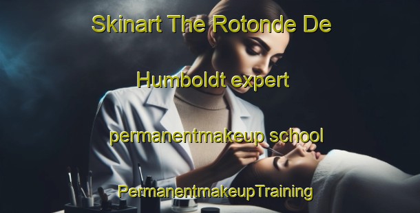 Skinart The Rotonde De Humboldt expert permanentmakeup school | PermanentmakeupTraining | PermanentmakeupClasses | SkinartTraining-Argentina