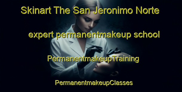 Skinart The San Jeronimo Norte expert permanentmakeup school | PermanentmakeupTraining | PermanentmakeupClasses | SkinartTraining-Argentina