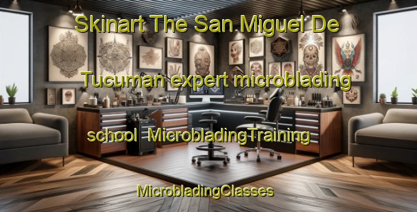 Skinart The San Miguel De Tucuman expert microblading school | MicrobladingTraining | MicrobladingClasses | SkinartTraining-Argentina