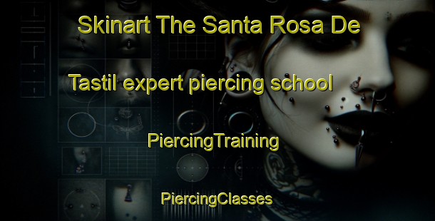 Skinart The Santa Rosa De Tastil expert piercing school | #PiercingTraining #PiercingClasses #SkinartTraining-Argentina