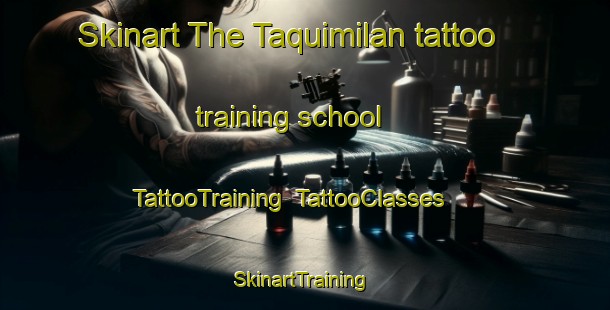 Skinart The Taquimilan tattoo training school | TattooTraining | TattooClasses | SkinartTraining-Argentina