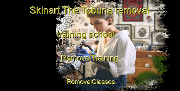 Skinart The Tobuna removal training school | RemovalTraining | RemovalClasses | SkinartTraining-Argentina