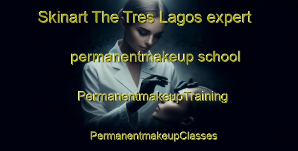 Skinart The Tres Lagos expert permanentmakeup school | PermanentmakeupTraining | PermanentmakeupClasses | SkinartTraining-Argentina