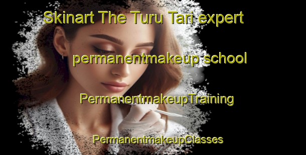 Skinart The Turu Tari expert permanentmakeup school | PermanentmakeupTraining | PermanentmakeupClasses | SkinartTraining-Argentina