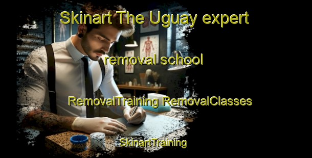 Skinart The Uguay expert removal school | #RemovalTraining #RemovalClasses #SkinartTraining-Argentina