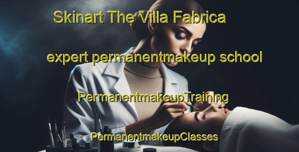 Skinart The Villa Fabrica expert permanentmakeup school | PermanentmakeupTraining | PermanentmakeupClasses | SkinartTraining-Argentina