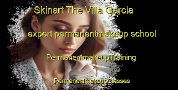 Skinart The Villa Garcia expert permanentmakeup school | PermanentmakeupTraining | PermanentmakeupClasses | SkinartTraining-Argentina