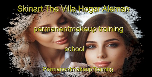 Skinart The Villa Hogar Aleman permanentmakeup training school | PermanentmakeupTraining | PermanentmakeupClasses | SkinartTraining-Argentina