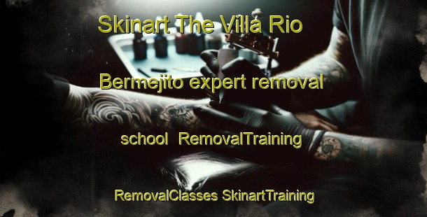 Skinart The Villa Rio Bermejito expert removal school | #RemovalTraining #RemovalClasses #SkinartTraining-Argentina