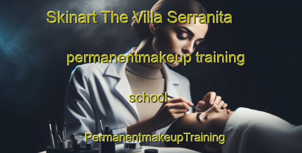 Skinart The Villa Serranita permanentmakeup training school | PermanentmakeupTraining | PermanentmakeupClasses | SkinartTraining-Argentina