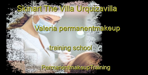 Skinart The Villa Urquizavilla Valeria permanentmakeup training school | PermanentmakeupTraining | PermanentmakeupClasses | SkinartTraining-Argentina