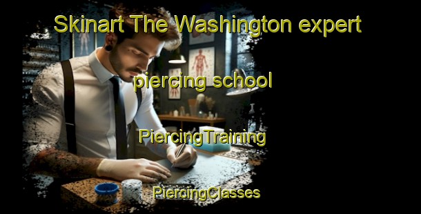 Skinart The Washington expert piercing school | PiercingTraining | PiercingClasses | SkinartTraining-Argentina