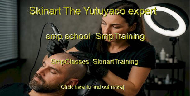 Skinart The Yutuyaco expert smp school | SmpTraining | SmpClasses | SkinartTraining-Argentina
