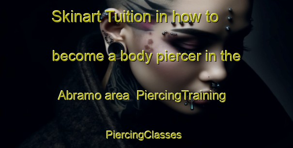 Skinart Tuition in how to become a body piercer in the Abramo area | PiercingTraining | PiercingClasses | SkinartTraining-Argentina