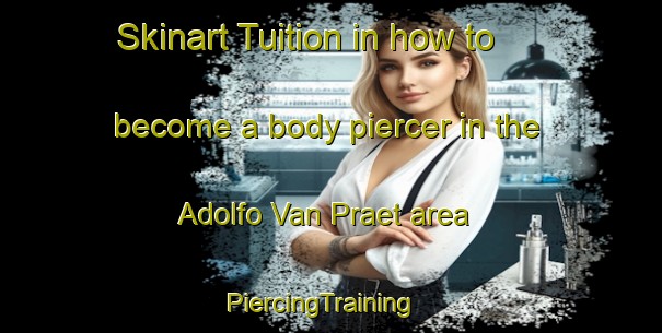 Skinart Tuition in how to become a body piercer in the Adolfo Van Praet area | PiercingTraining | PiercingClasses | SkinartTraining-Argentina